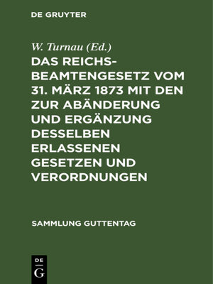 cover image of Das Reichsbeamtengesetz vom 31. März 1873 mit den zur Abänderung und Ergänzung desselben erlassenen Gesetzen und Verordnungen